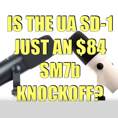 Is the UA SD-1 Just a Rebranded $84 SM7b Knockoff?