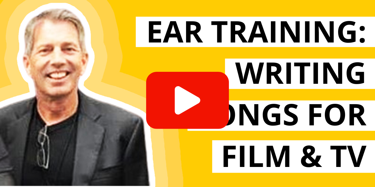 Ear Training: Writing Songs for Film and TV